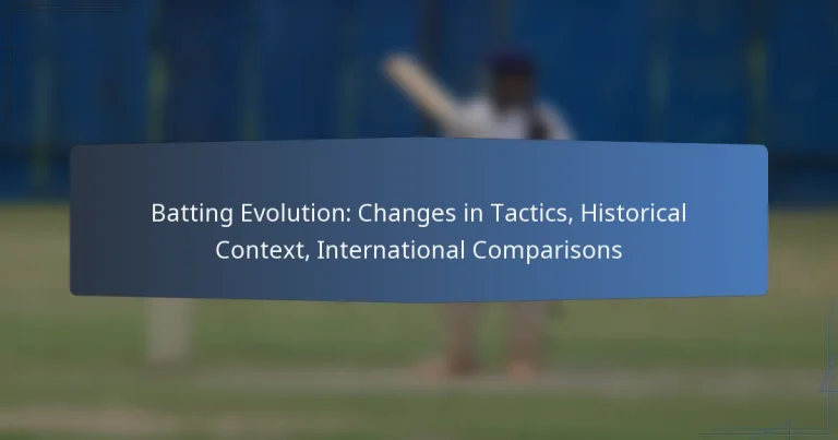 Batting Evolution: Changes in Tactics, Historical Context, International Comparisons