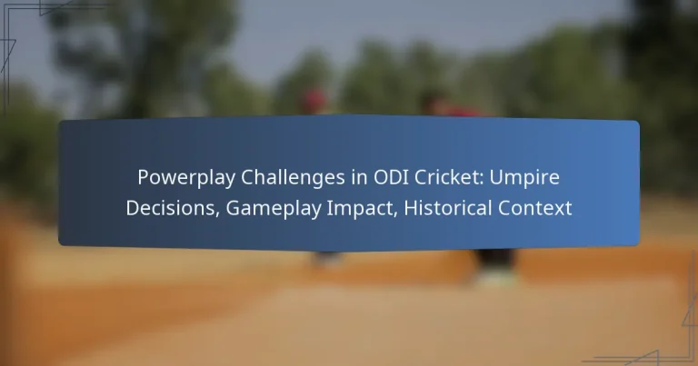Powerplay Challenges in ODI Cricket: Umpire Decisions, Gameplay Impact, Historical Context