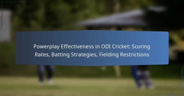 Powerplay Effectiveness in ODI Cricket: Scoring Rates, Batting Strategies, Fielding Restrictions