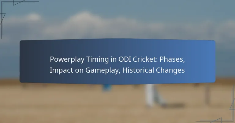 Powerplay Timing in ODI Cricket: Phases, Impact on Gameplay, Historical Changes