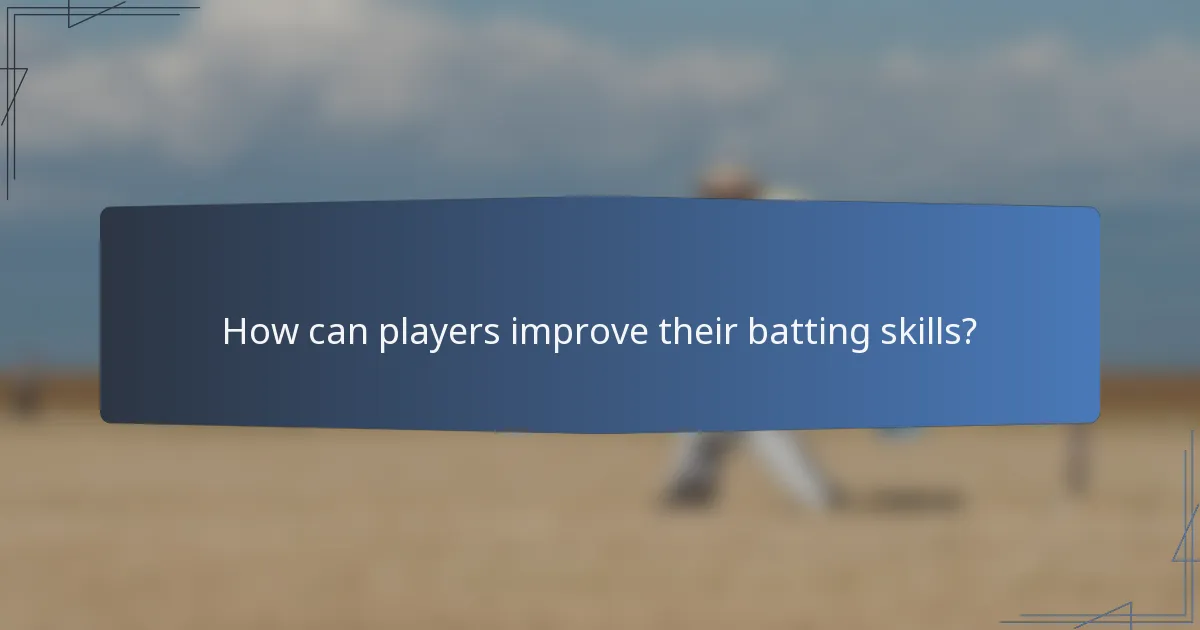 How can players improve their batting skills?