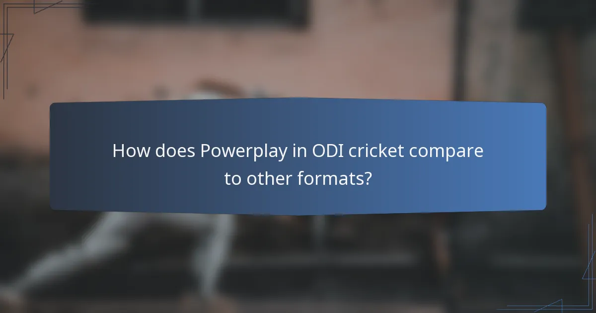 How does Powerplay in ODI cricket compare to other formats?
