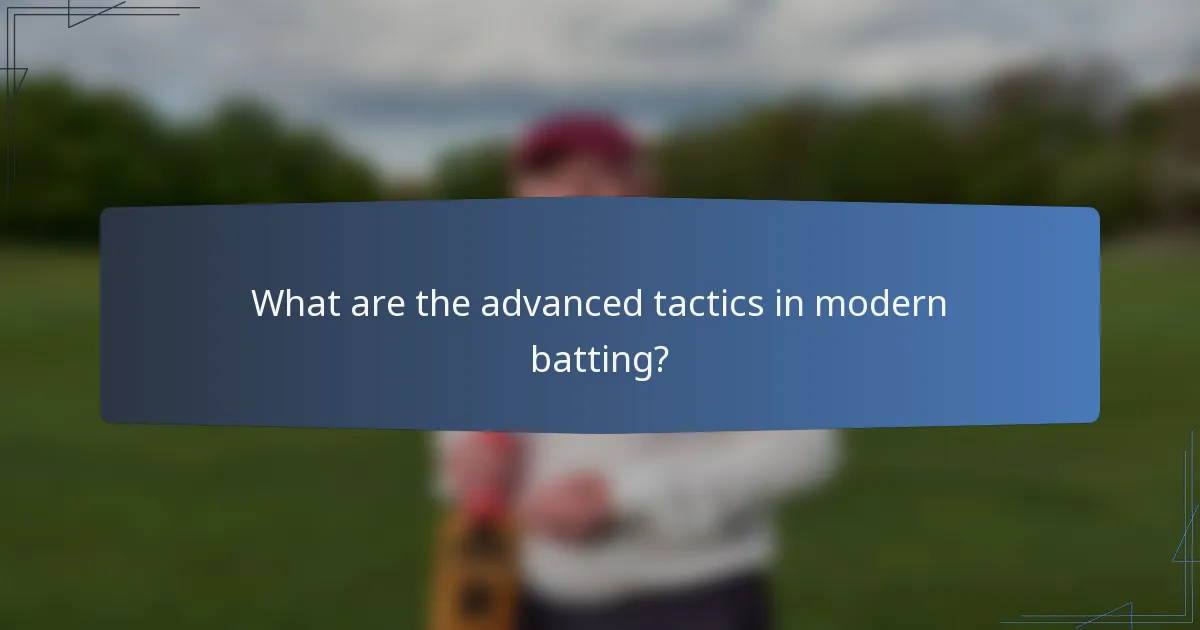 What are the advanced tactics in modern batting?